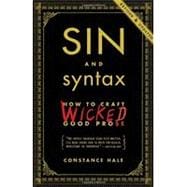 Sin and Syntax How to Craft Wicked Good Prose