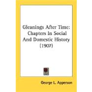Gleanings after Time : Chapters in Social and Domestic History (1907)