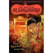 The Second Spy The Books of Elsewhere: Volume 3