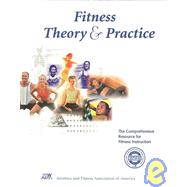 Fitness : Theory and Practice: The Comprehensive Resource for Fitness Instruction