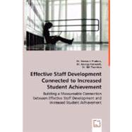 Effective Staff Development Connected to Increased Student Achievement: Building a Measureable Connection Between Effective Staff Development and Increased Student Achievement