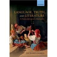 Language, Truth, and Literature A Defence of Literary Humanism