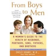 From Boys to Men : A Woman's Guide to the Health of Husbands, Partners, Sons, Fathers, and Brothers