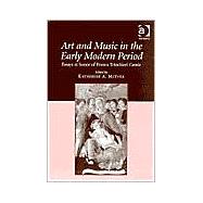 Art and Music in the Early Modern Period: Essays in Honor of Franca Trinchieri Camiz