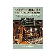 Gustave Stickley's Craftsman Farms : The Quest for an Arts and Crafts Utopia
