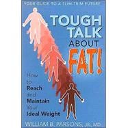 Tough Talk about Fat! : How to Reach and Maintain Your Ideal Weight