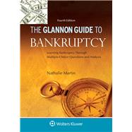 Glannon Guide To Bankruptcy: Learning Bankruptcy Through Multiple-Choice Questions and Analysis
