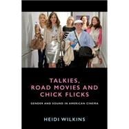 Talkies, Road Movies and Chick Flicks Gender, Genre and Film Sound in American Cinema