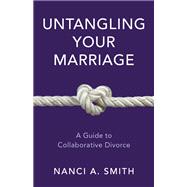 Untangling Your Marriage A Guide to Collaborative Divorce