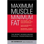 Maximum Muscle, Minimum Fat The Secret Science Behind Physical Transformation