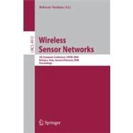 Wireless Sensor Networks: 5th European Conference, EWSN 2008, Bologna, Italy, January 30-February 1, 2008, Proceedings