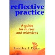 Reflective Practice : A Guide for Nurses and Midwives
