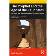 The Prophet and the Age of the Caliphates