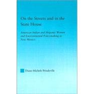 On the Streets and in the State House: American Indian and Hispanic Women and Environmental Policymaking in New Mexico