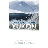 The Spell of the Yukon and Other Poems