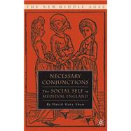 Necessary Conjunctions The Social Self in Medieval England