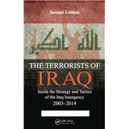 The Terrorists of Iraq: Inside the Strategy and Tactics of the Iraq Insurgency 2003-2014, Second Edition