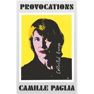 Provocations Collected Essays on Art, Feminism, Politics, Sex, and Education