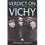 Verdict on Vichy : Power and Prejudice in the Vichy France Regime