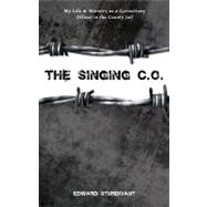 The Singing C.O.: My Life and Ministry as a Corrections Officer in the County Jail