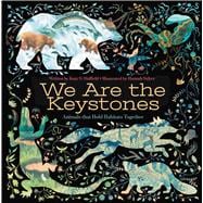 We Are the Keystones Animals That Hold Habitats Together