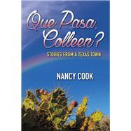 Que Pasa, Colleen? Stories from a Texas Town
