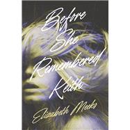 Before she remembered Keith