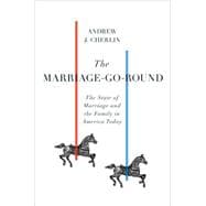 Marriage-Go-Round : The State of Marriage and the Family in America Today