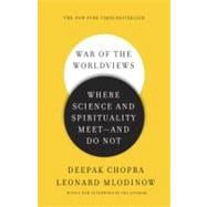 War of the Worldviews Where Science and Spirituality Meet -- and Do Not