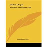 Clifton Chapel : And Other School Poems (1908)