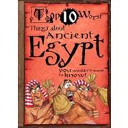 Top 10 Worst Things About Ancient Egypt: You Wouldn't Want to Know