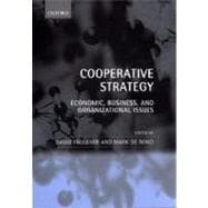 Cooperative Strategy Economic, Business, and Organizational Issues