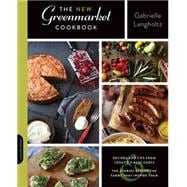 The New Greenmarket Cookbook Recipes and Tips from Today?s Finest Chefs-and the Stories behind the Farms That Inspire Them