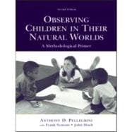 Observing Children in Their Natural Worlds: A Methodological Primer, Second Edition