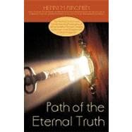 Path of the Eternal Truth: The Practical Science and Contemporary Philosophy of What Buddha Himself Taught of the Path of the Enlightened in Dhammapada