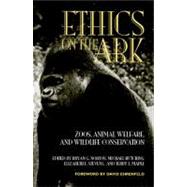 Ethics on the Ark Zoos, Animal Welfare, and Wildlife Conservation