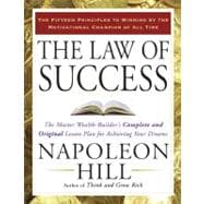 The Law of Success The Master Wealth-Builder's Complete and Original Lesson Plan forAchieving Your Dreams