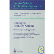 Intelligent Problem Solving - Methodologies and Approaches : 13th International Conference on Industrial and Engineering Applications of Artificial Intelligence and Expert Systems, IEA/AIE 2000, New Orleans, Lousiana, USA, June 2000 - Proceedings