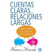 Cuentas claras...relaciones largas  Cómo hablar de dinero con tu pareja