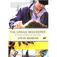 The Urban Beekeeper A Year of Bees in the City