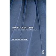 Novel Creatures: Animal Life and the New Millennium