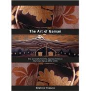 The Art of Gaman Arts and Crafts from the Japanese American Internment Camps 1942-1946