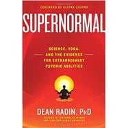 Supernormal Science, Yoga, and the Evidence for Extraordinary Psychic Abilities