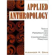Applied Anthropology: Tools and Perspectives for Contemporary Practice