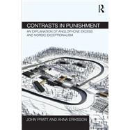 Contrasts in Punishment: An explanation of Anglophone excess and Nordic exceptionalism