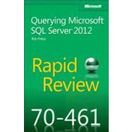 Rapid Review 70-461: Querying Microsoft SQL Server 2012: Querying Microsoft SQL Server 2012