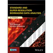 Standard and Super-Resolution Bioimaging Data Analysis A Primer