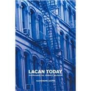 Lacan Today Psychoanalysis, Science, Religon