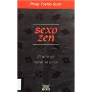 Sexo Zen: El Arte De Hacer El Amor