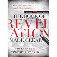 The Book of Revelation Made Clear (International Edition): A Down-to-earth Guide to Understanding the Most Mysterious Book of the Bible